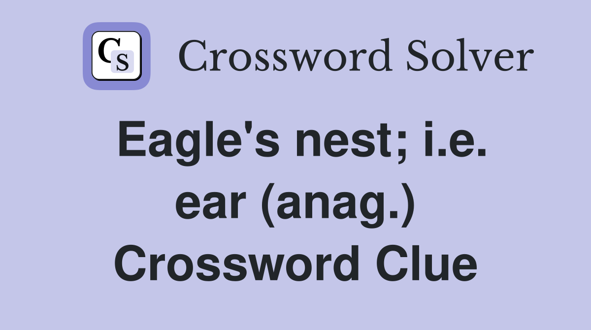 Eagle's nest; i.e. ear (anag.) Crossword Clue