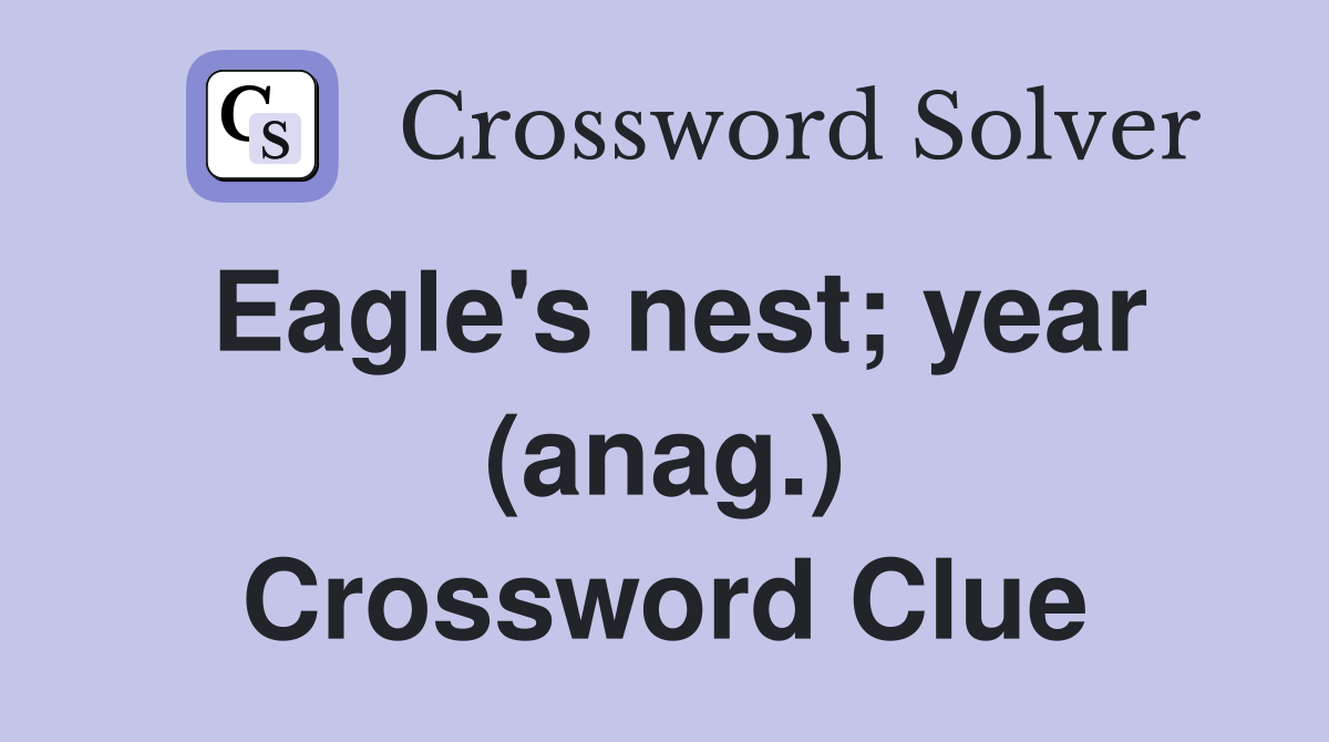 Eagle's nest; year (anag.) Crossword Clue