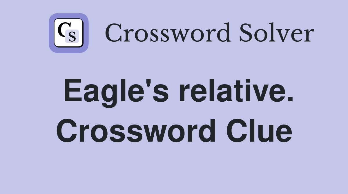 Eagle's relative. Crossword Clue