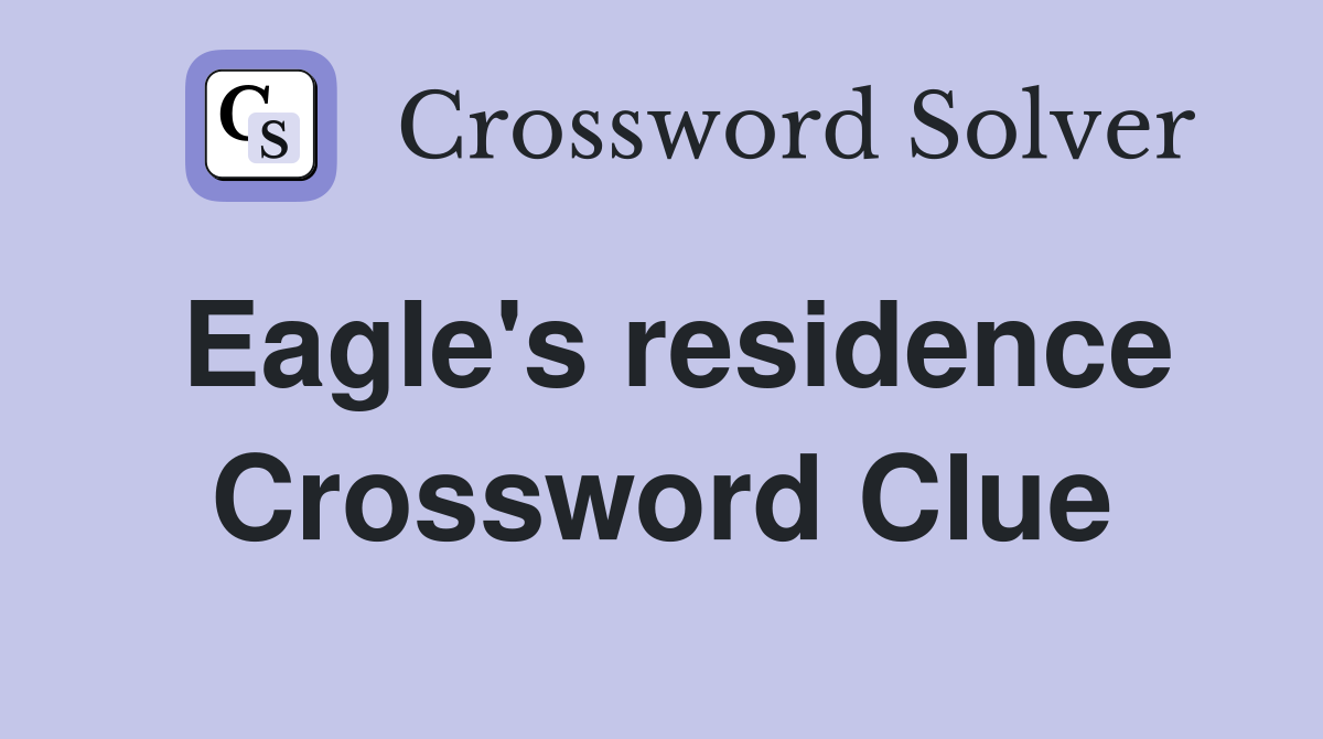 Eagle's residence Crossword Clue