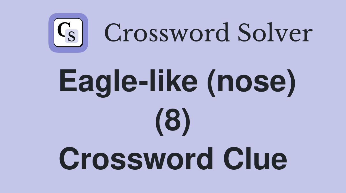 Eagle-like (nose) (8) Crossword Clue