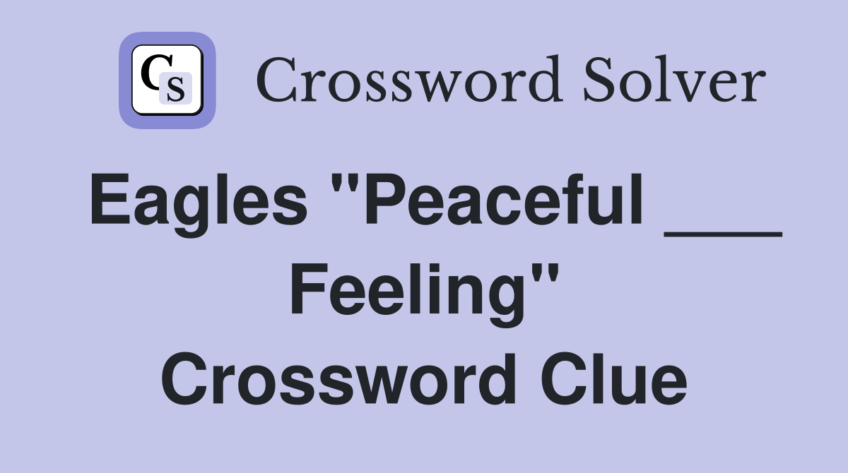 Eagles "Peaceful ___ Feeling" Crossword Clue