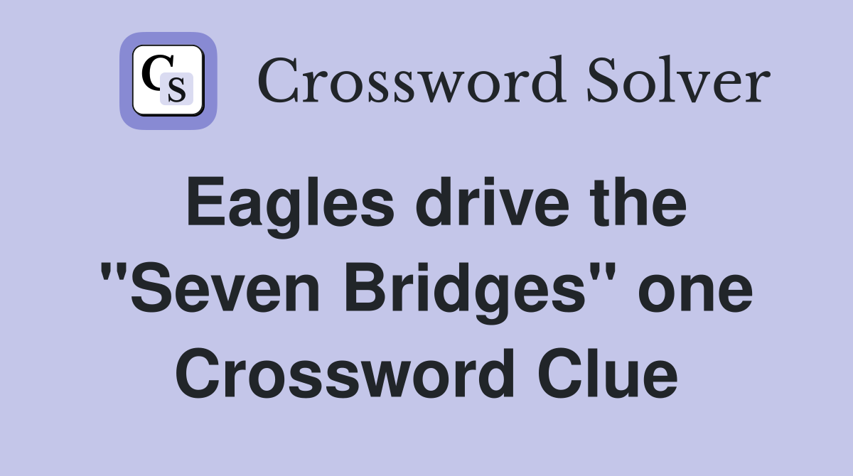 Eagles drive the "Seven Bridges" one Crossword Clue