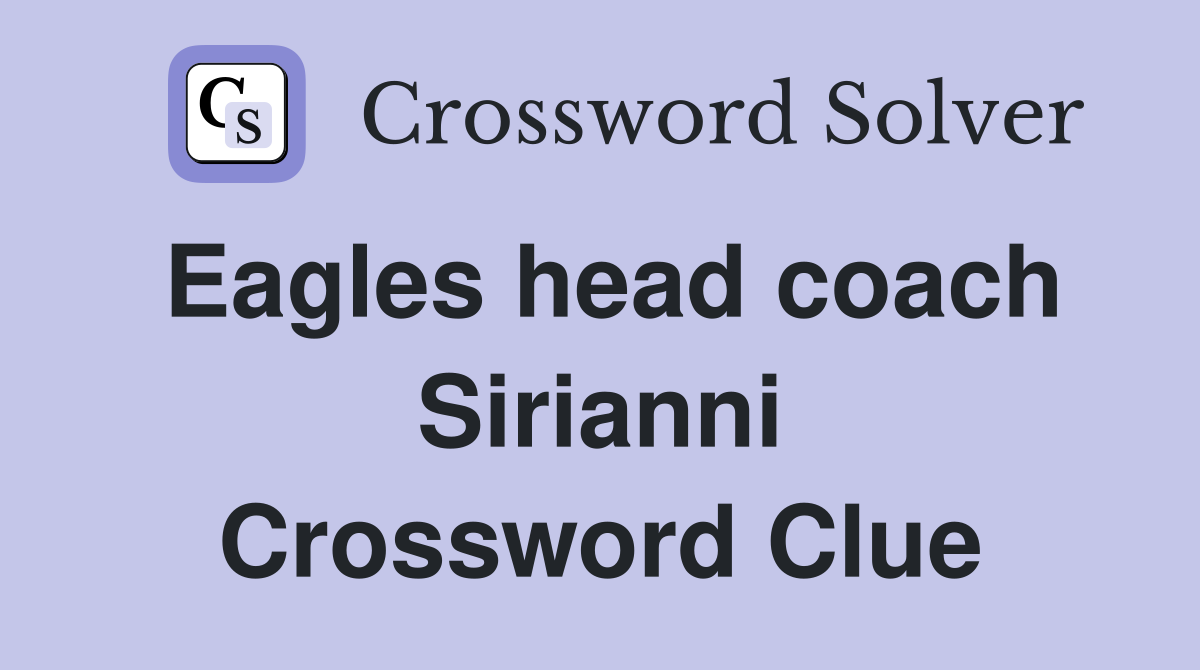 Eagles head coach Sirianni Crossword Clue