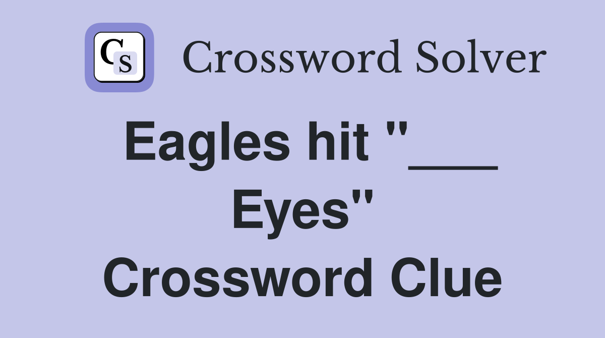 Eagles hit "___ Eyes" Crossword Clue