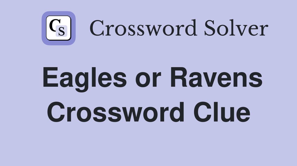 Eagles or Ravens Crossword Clue