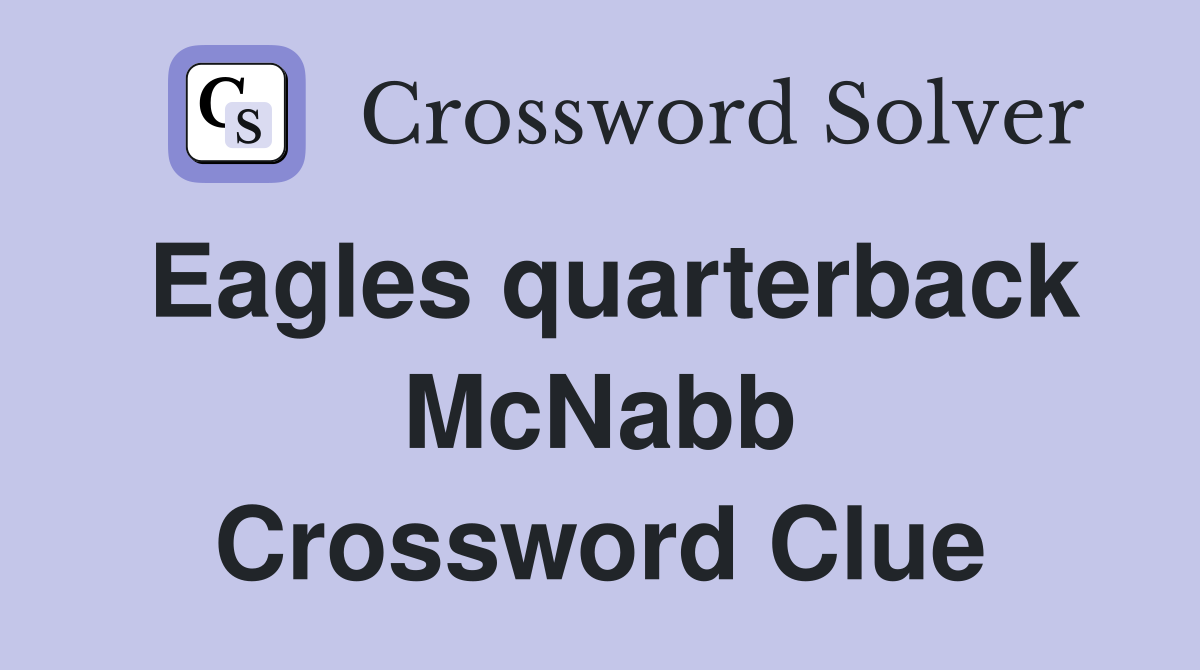 Eagles quarterback McNabb Crossword Clue