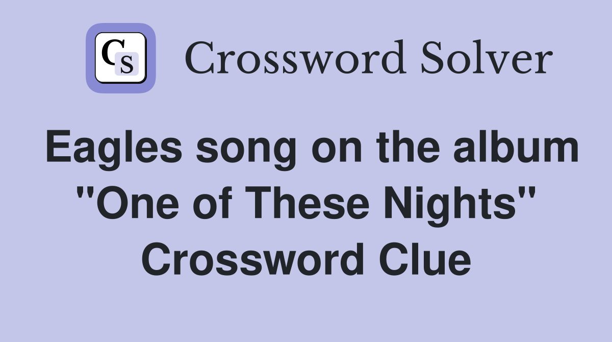Eagles song on the album "One of These Nights" Crossword Clue