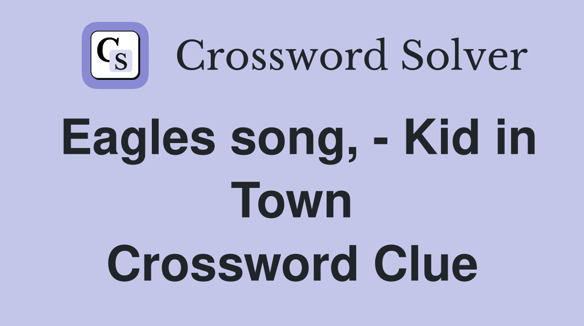 Eagles song, - Kid in Town Crossword Clue