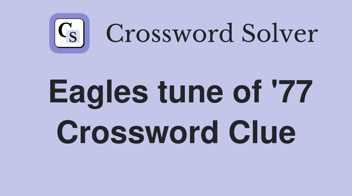 Eagles tune of '77 Crossword Clue