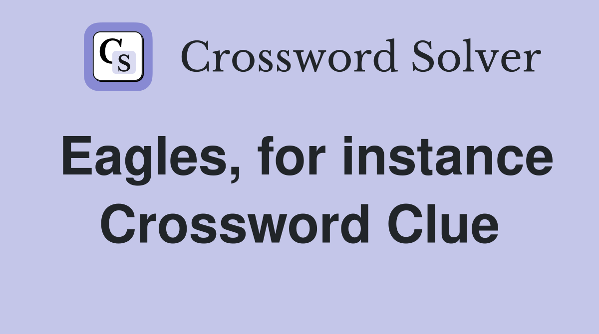 Eagles, for instance Crossword Clue