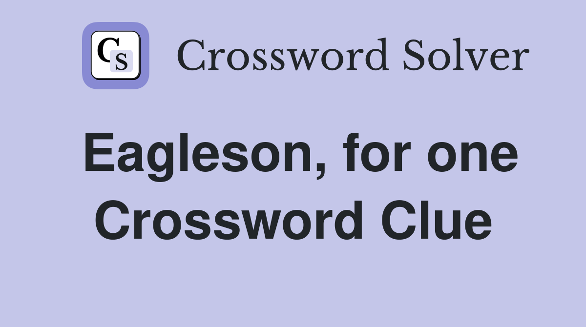 Eagleson, for one Crossword Clue