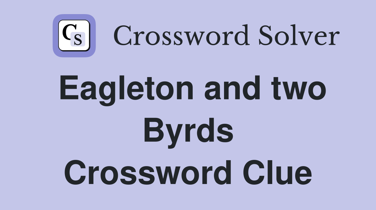 Eagleton and two Byrds Crossword Clue