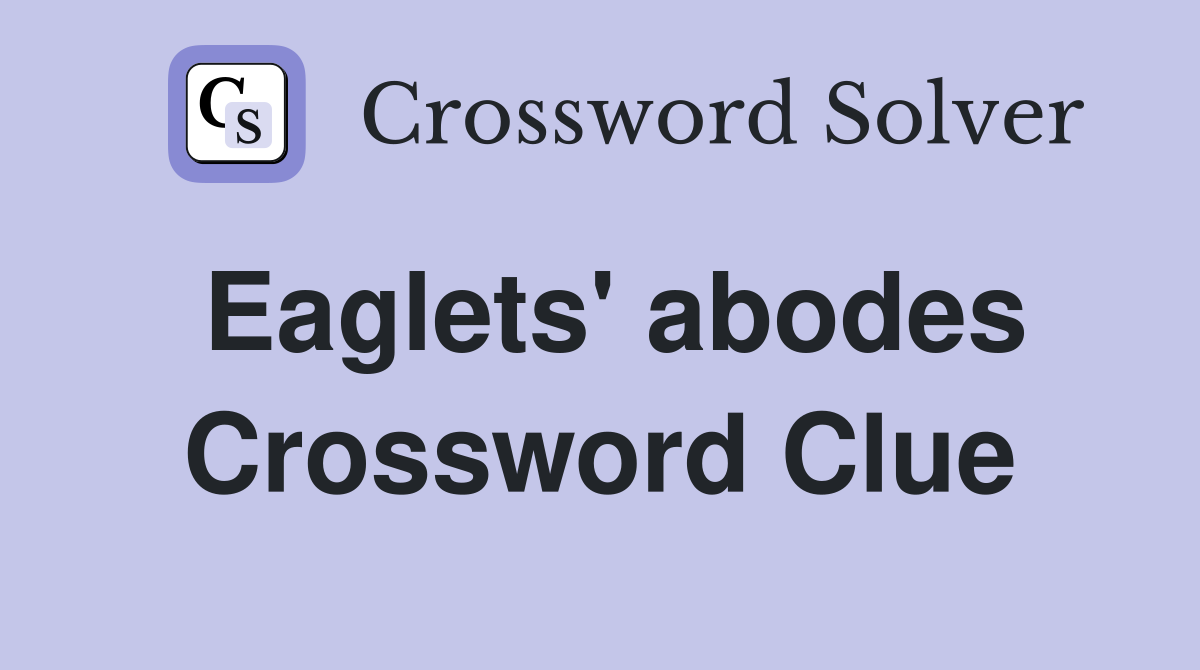 Eaglets' abodes Crossword Clue