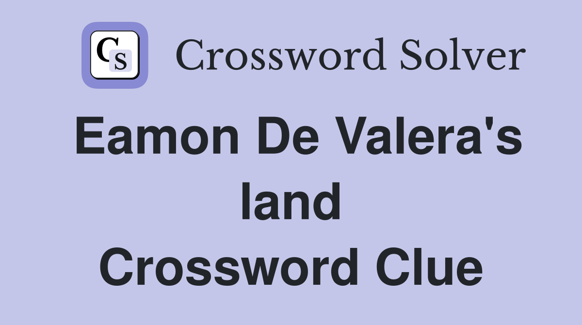 Eamon De Valera's land Crossword Clue