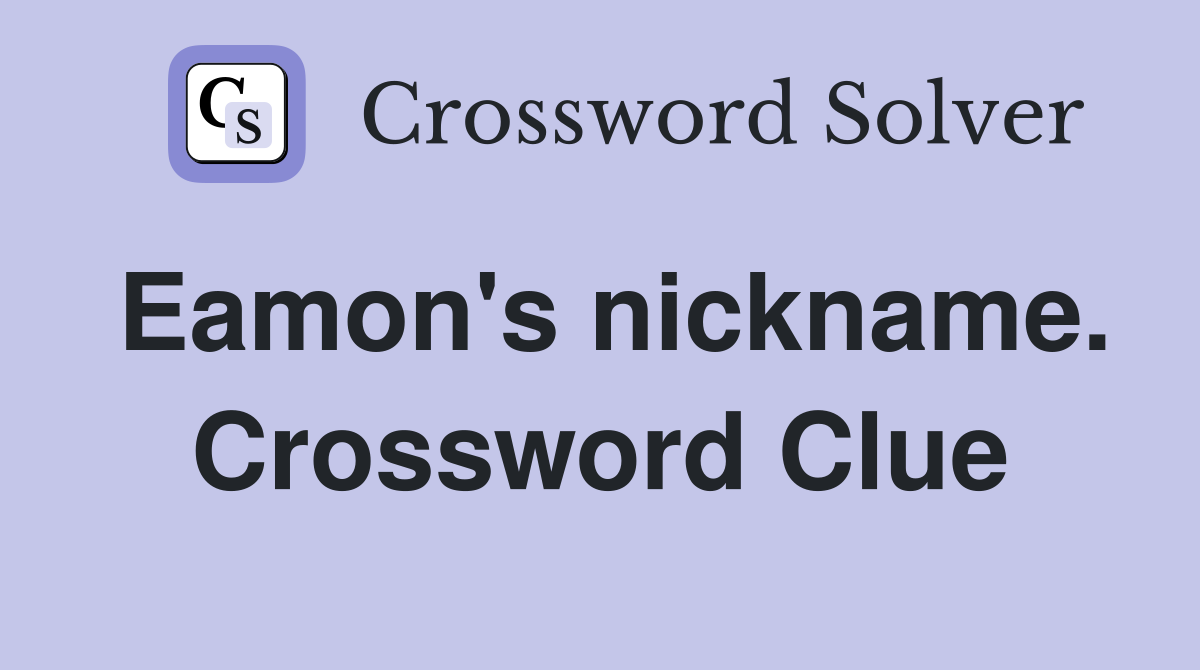 Eamon's nickname. Crossword Clue