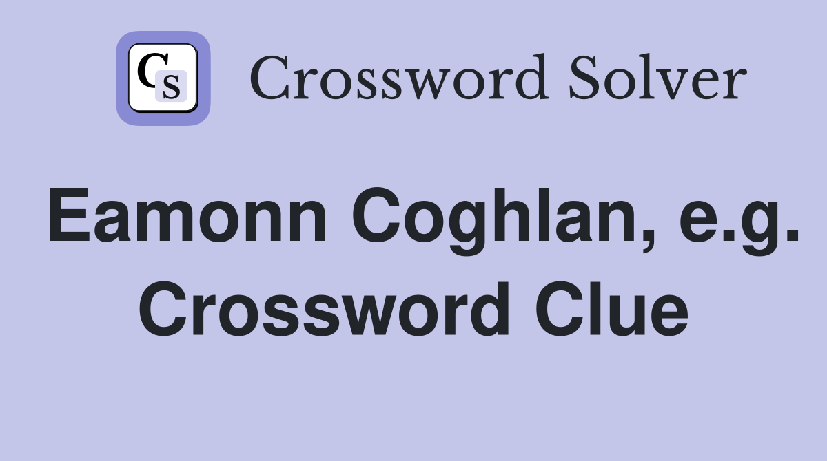 Eamonn Coghlan, e.g. Crossword Clue