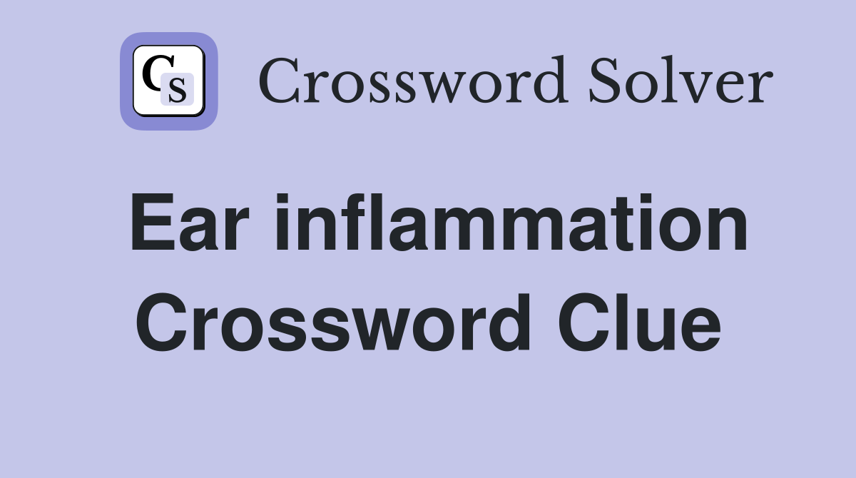 Ear inflammation Crossword Clue