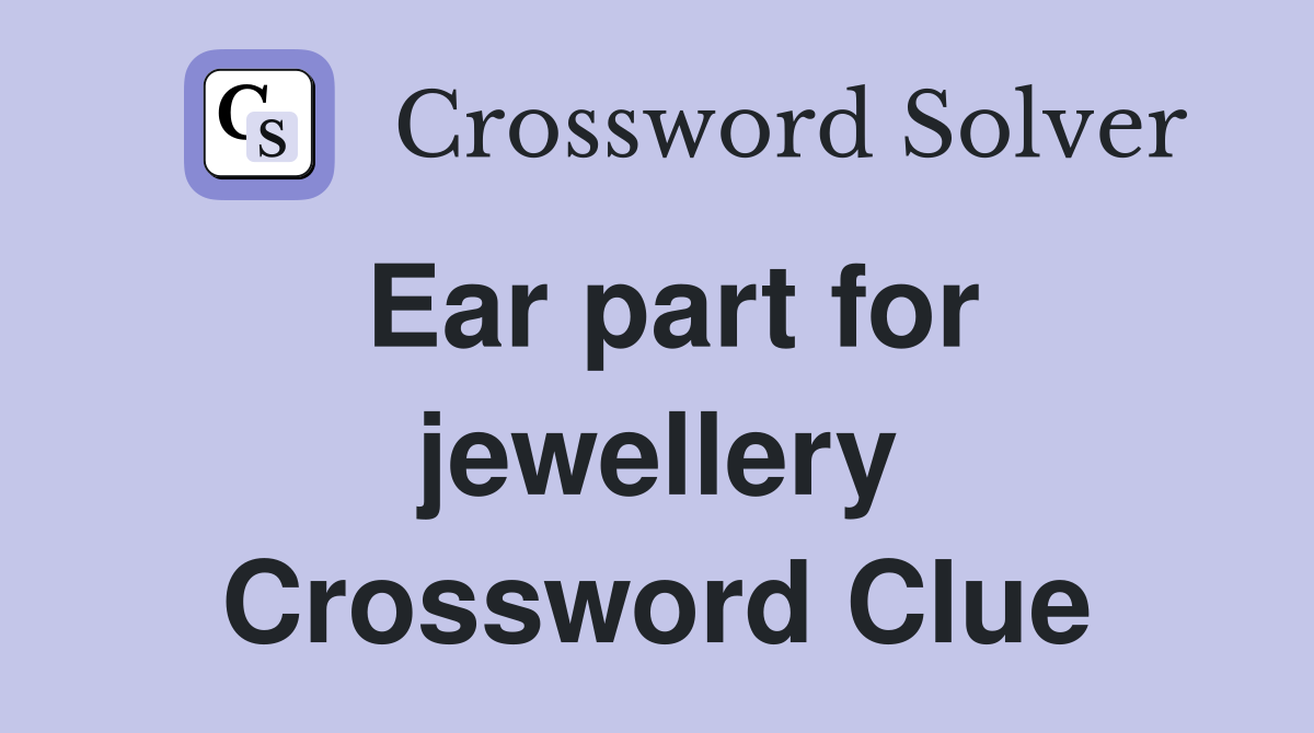Ear part for jewellery Crossword Clue
