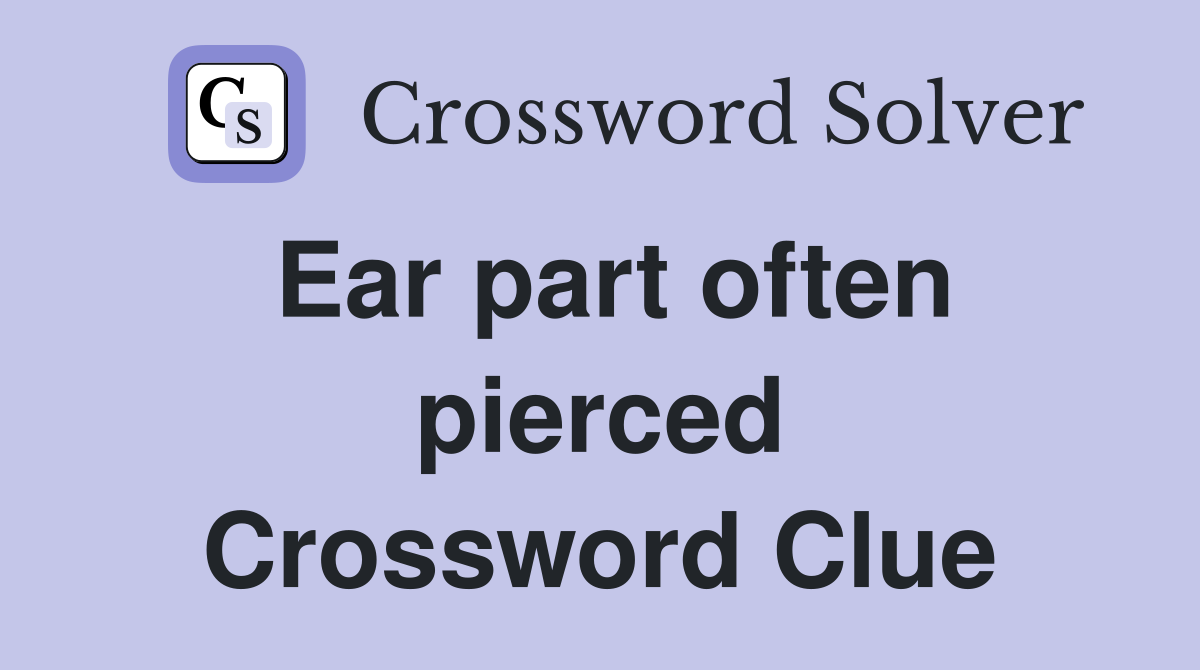 Ear part often pierced Crossword Clue