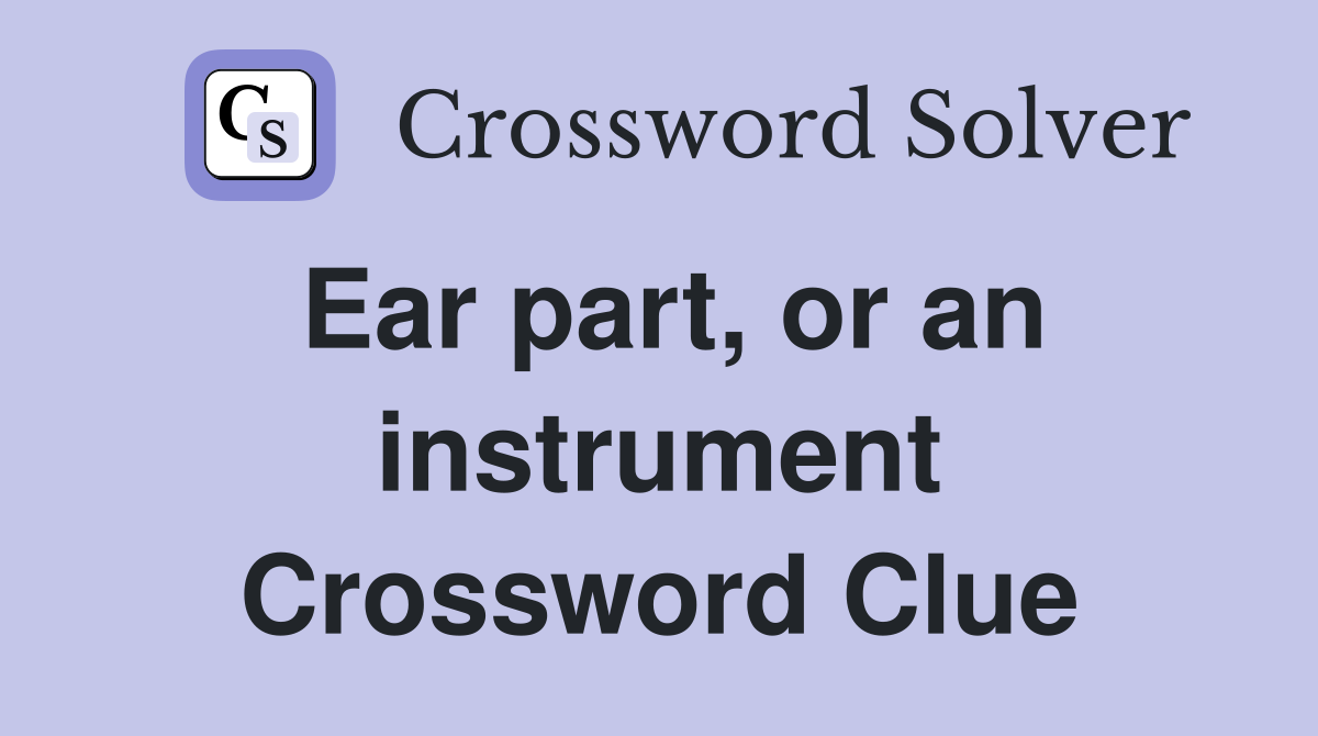 Ear part, or an instrument Crossword Clue