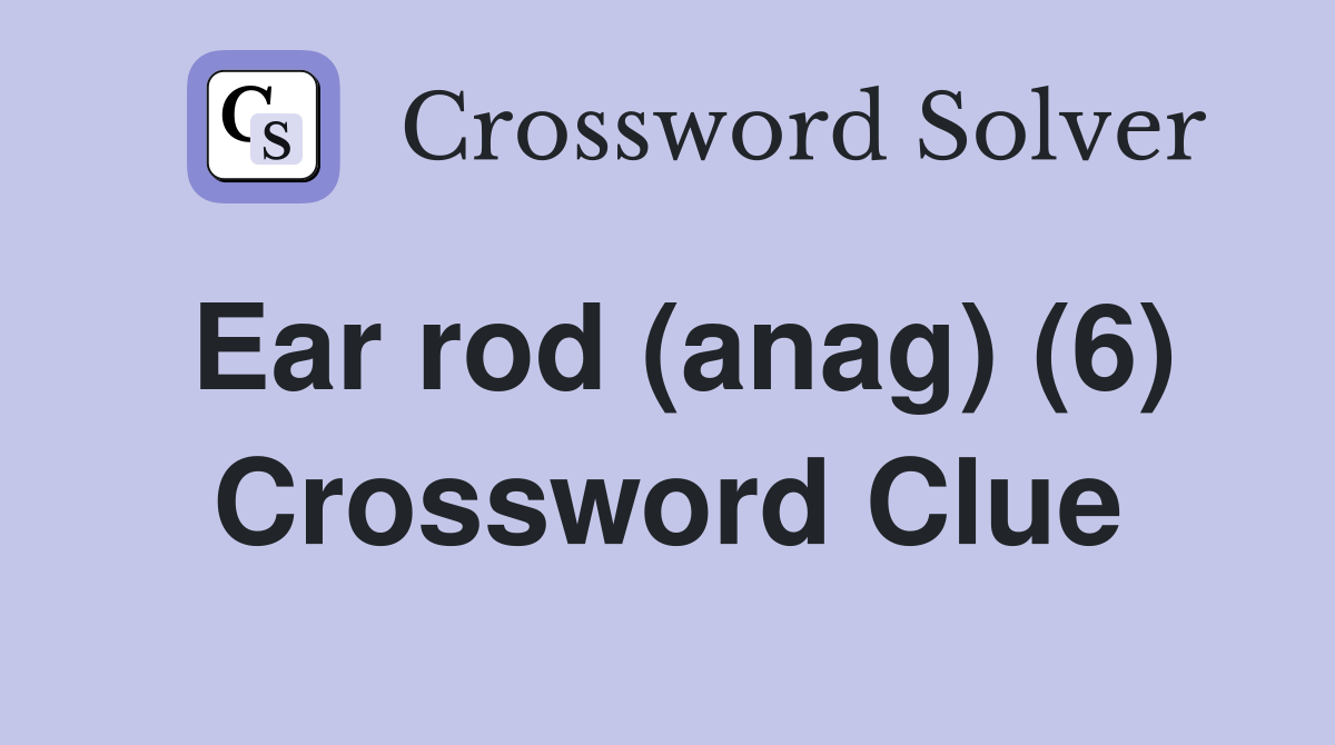 Ear rod (anag) (6) Crossword Clue