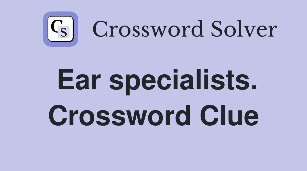 Ear specialists. Crossword Clue
