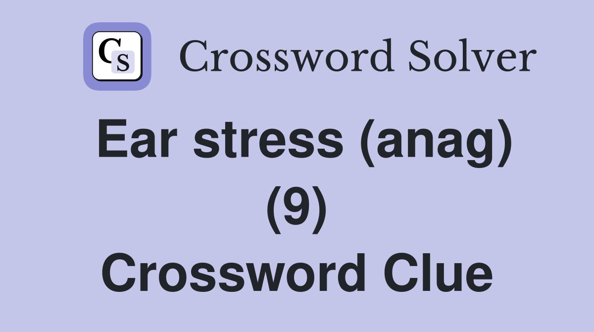 Ear stress (anag) (9) Crossword Clue