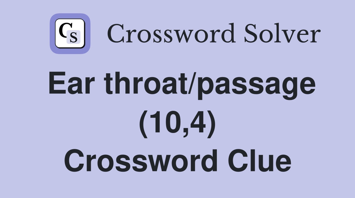 Ear throat/passage (10,4) Crossword Clue