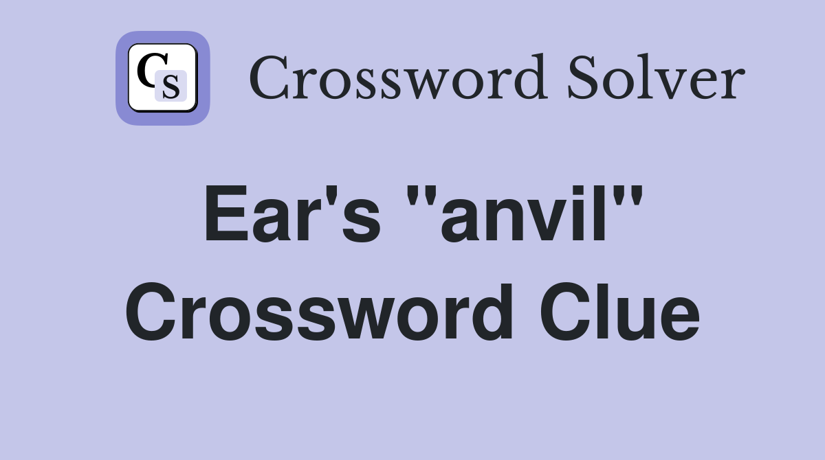Ear's "anvil" Crossword Clue