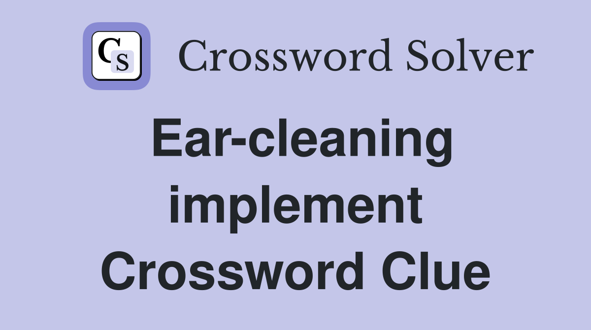 Ear-cleaning implement Crossword Clue