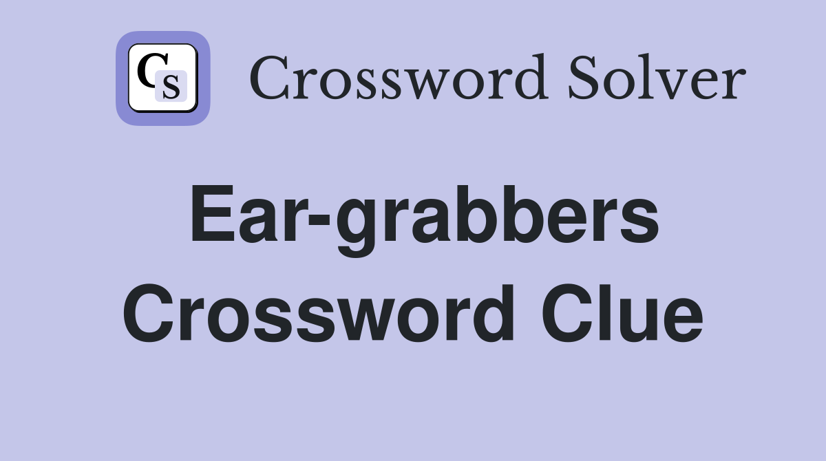 Ear-grabbers Crossword Clue