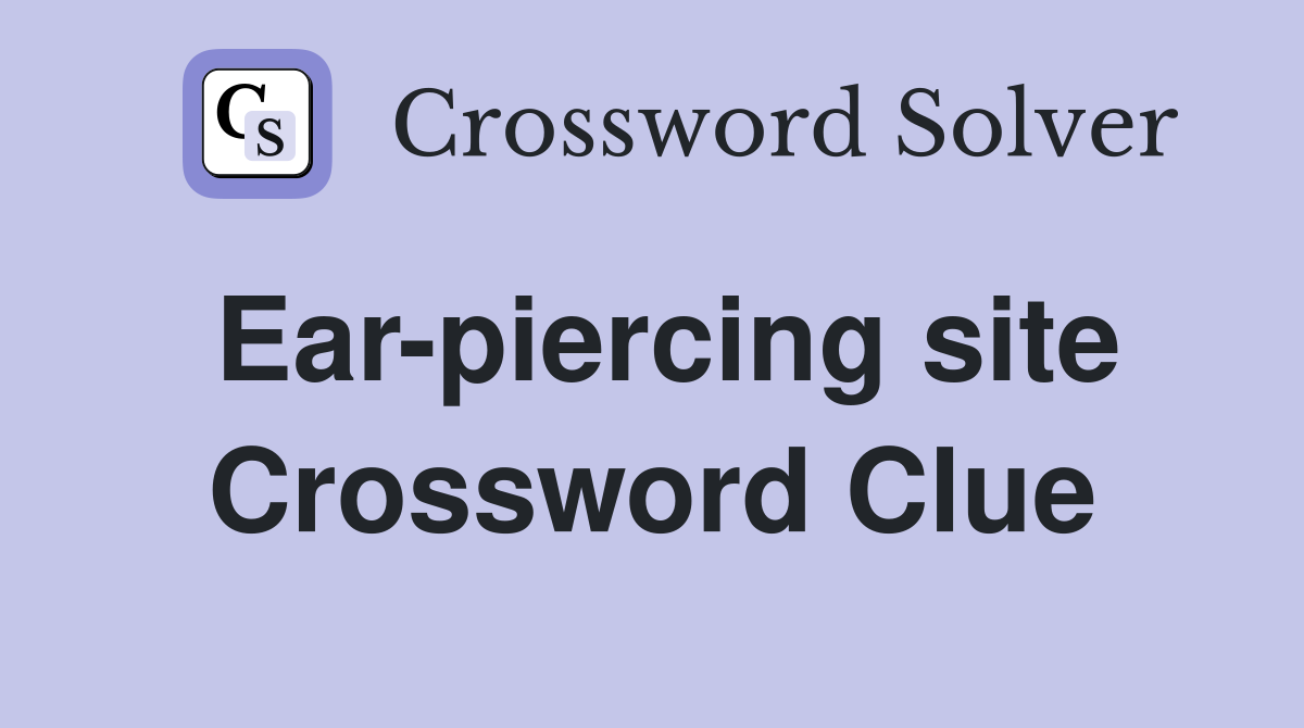 Ear-piercing site Crossword Clue