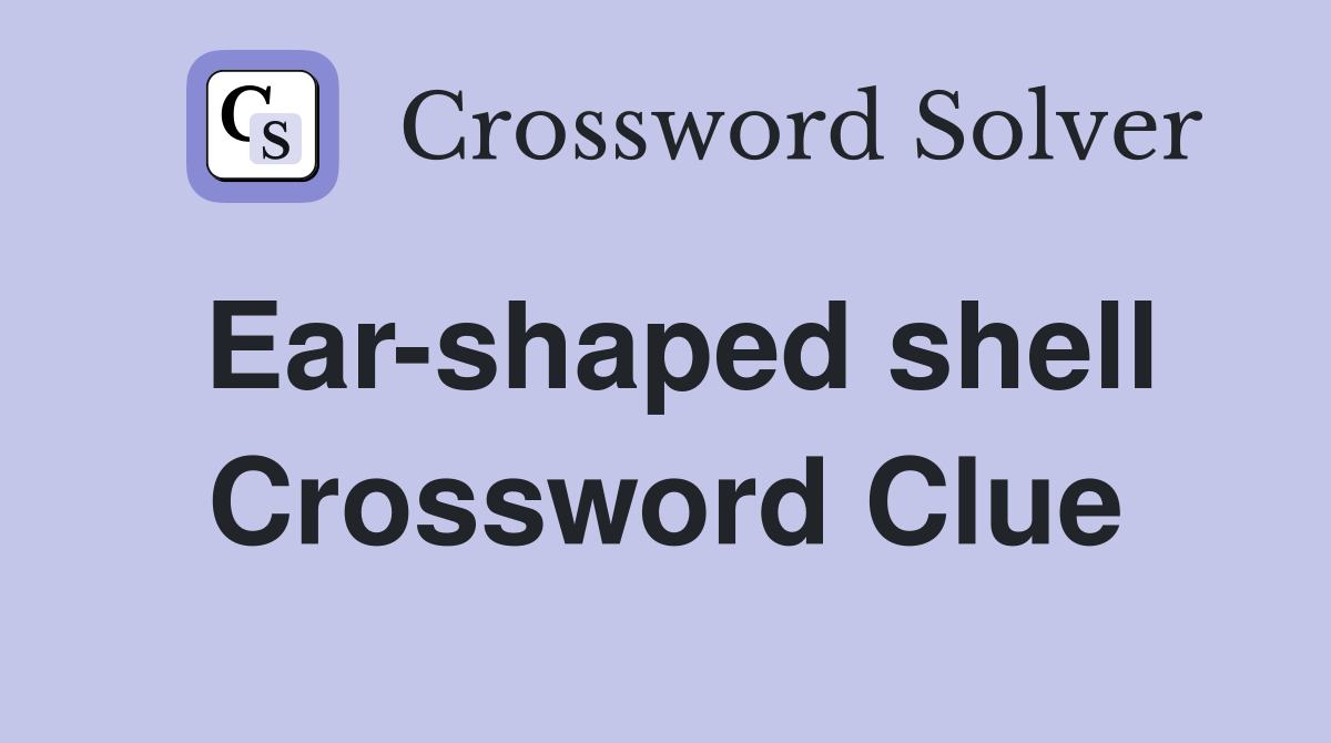 Ear-shaped shell Crossword Clue