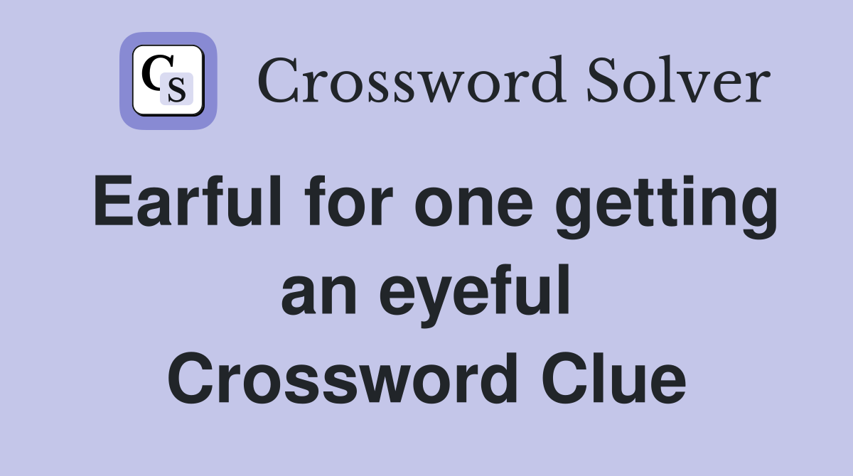 Earful for one getting an eyeful Crossword Clue