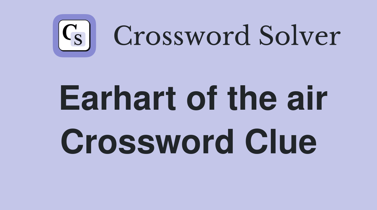 Earhart of the air Crossword Clue