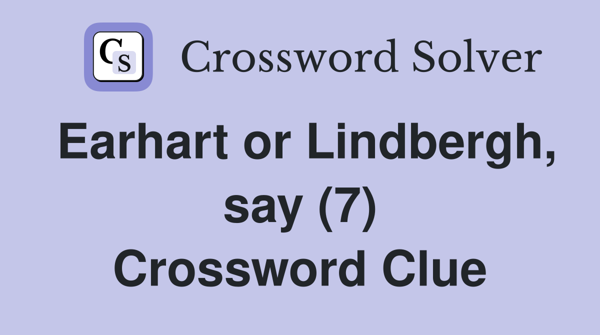 Earhart or Lindbergh, say (7) Crossword Clue