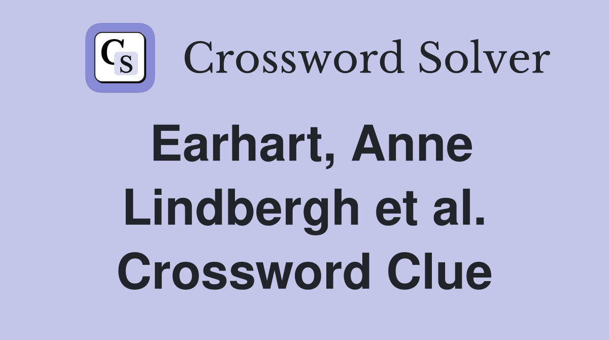 Earhart, Anne Lindbergh et al. Crossword Clue