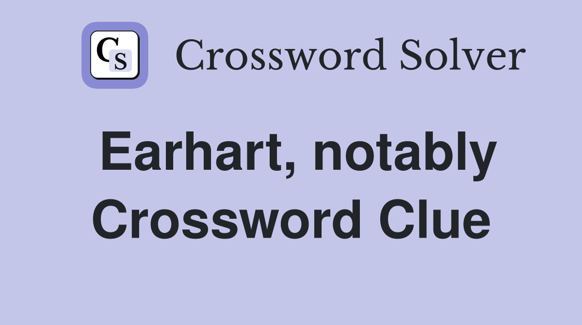 Earhart, notably Crossword Clue