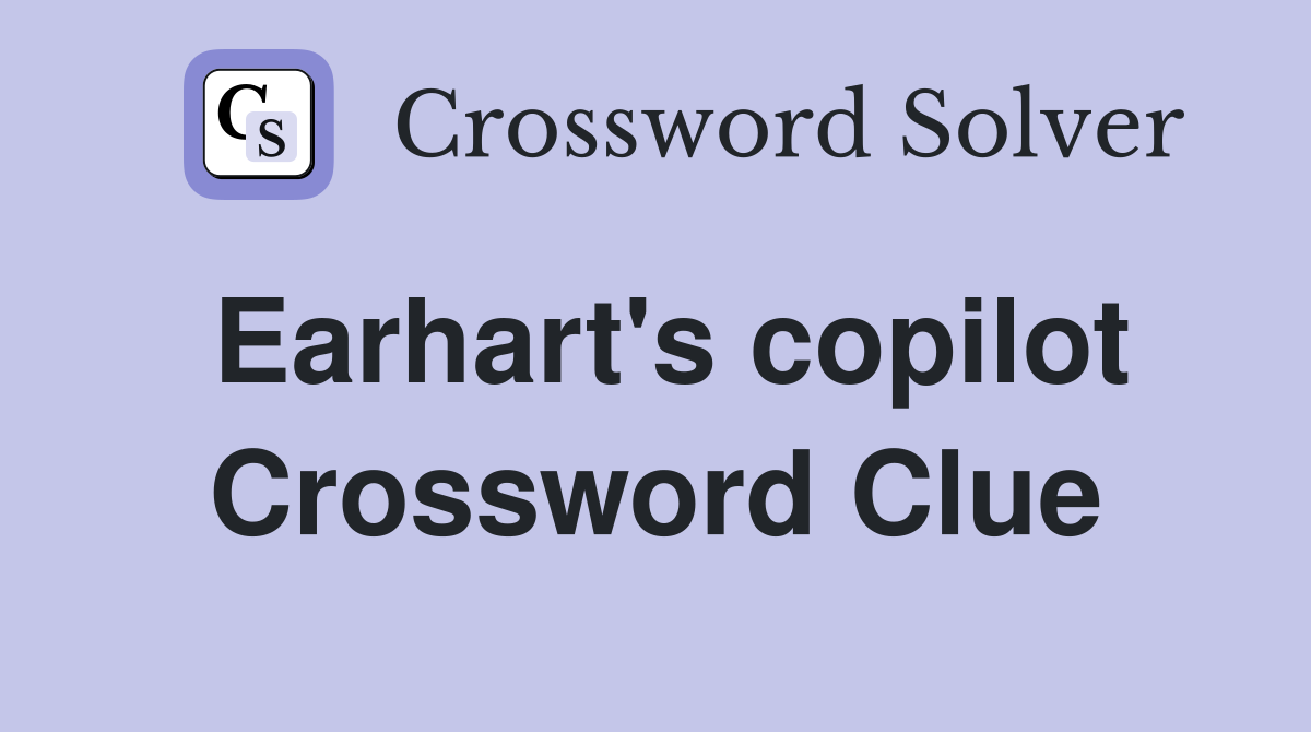 Earhart's copilot Crossword Clue