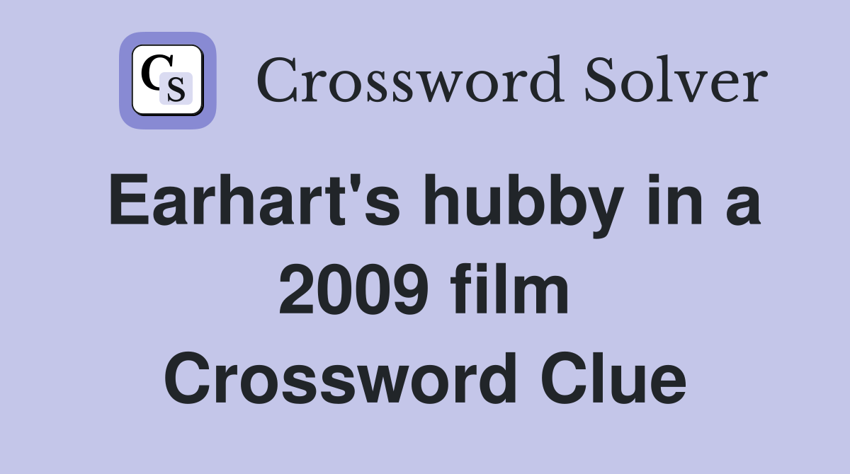 Earhart's hubby in a 2009 film Crossword Clue