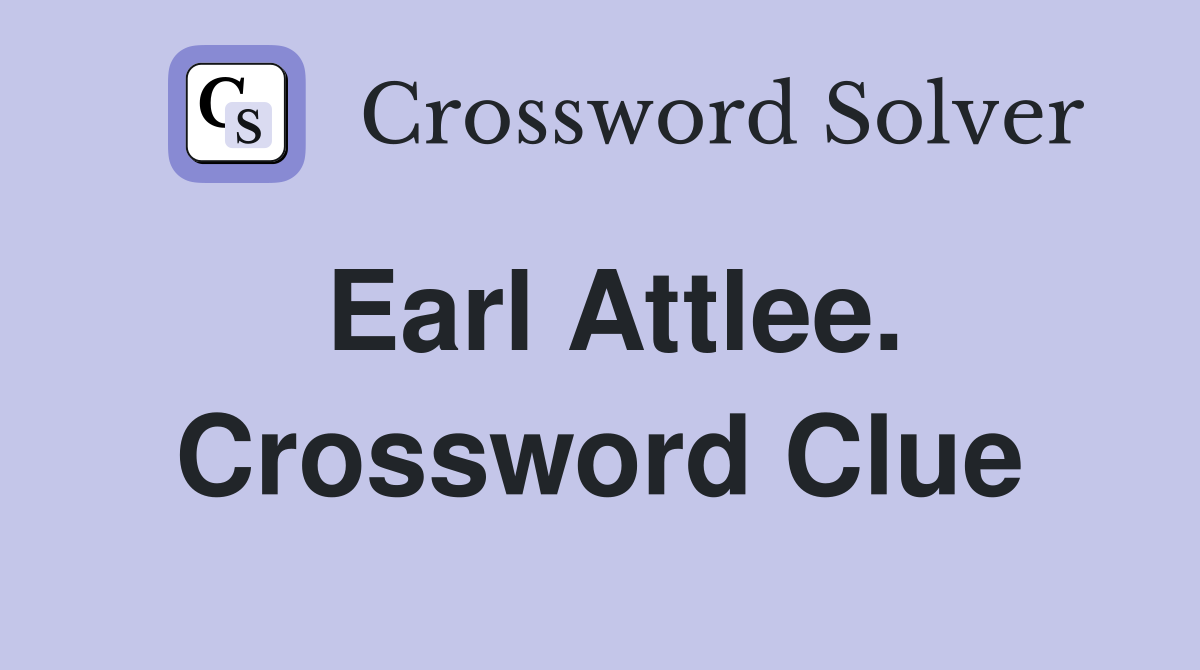Earl Attlee. Crossword Clue