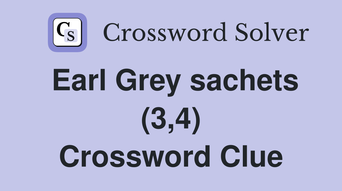 Earl Grey sachets (3,4) Crossword Clue