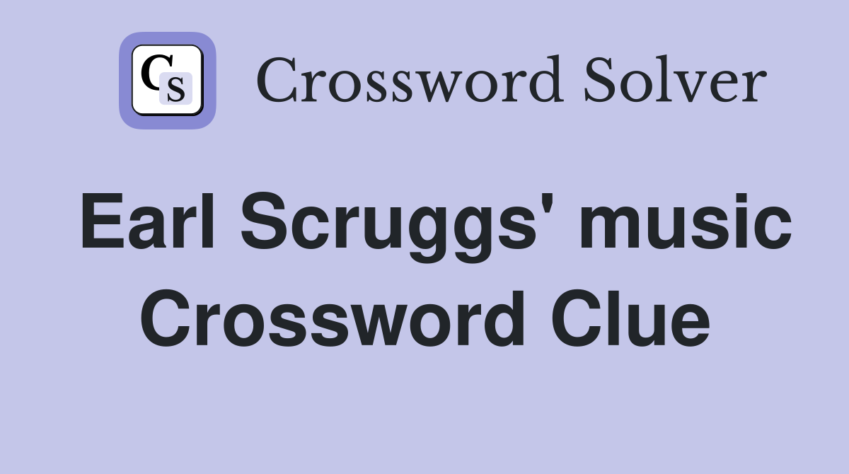 Earl Scruggs' music Crossword Clue