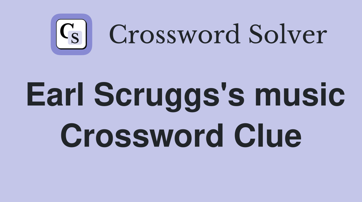 Earl Scruggs's music Crossword Clue