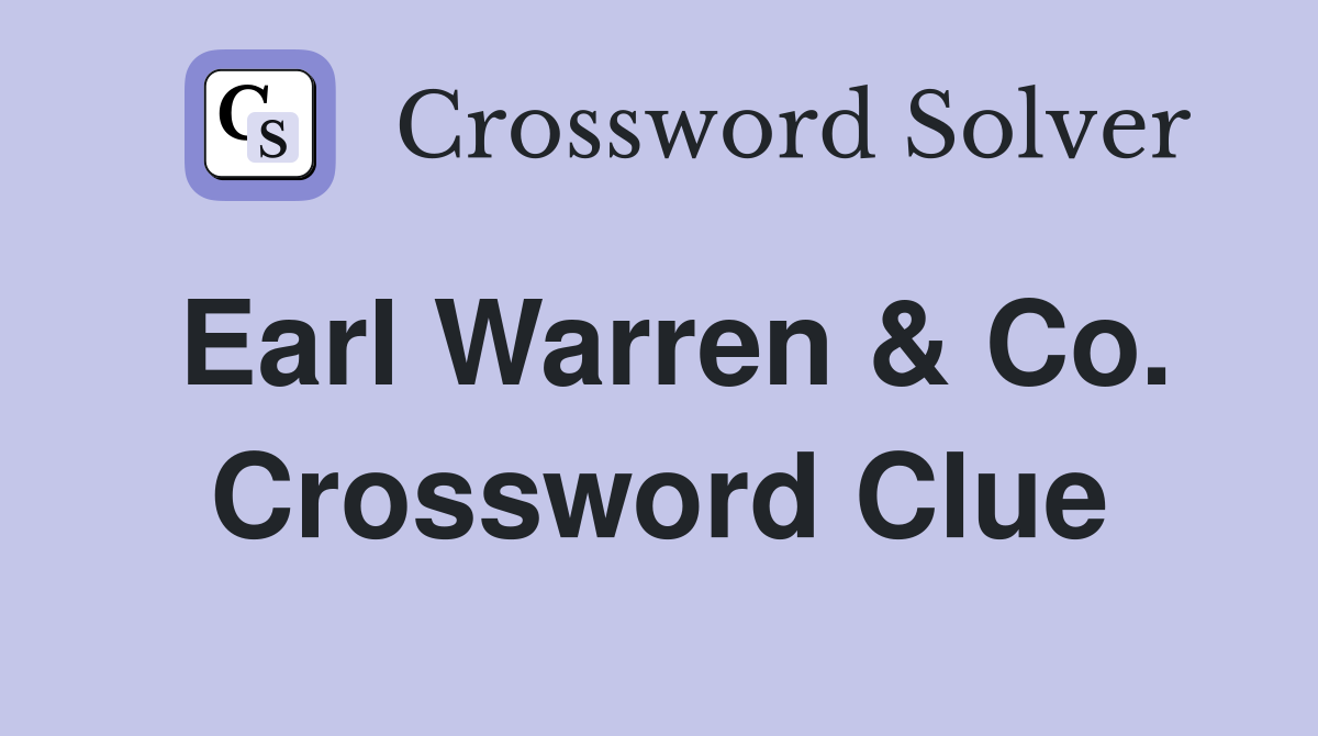 Earl Warren & Co. Crossword Clue