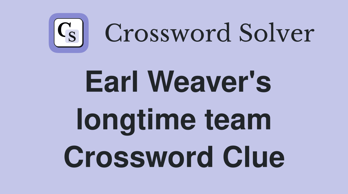 Earl Weaver's longtime team Crossword Clue