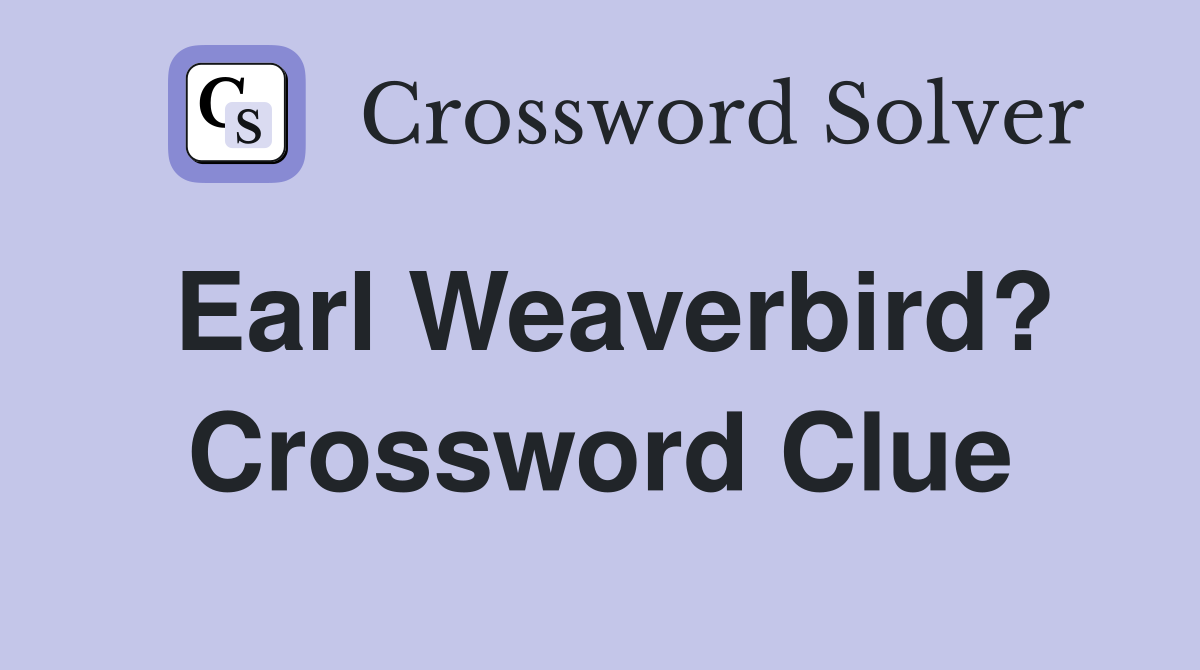 Earl Weaverbird? Crossword Clue