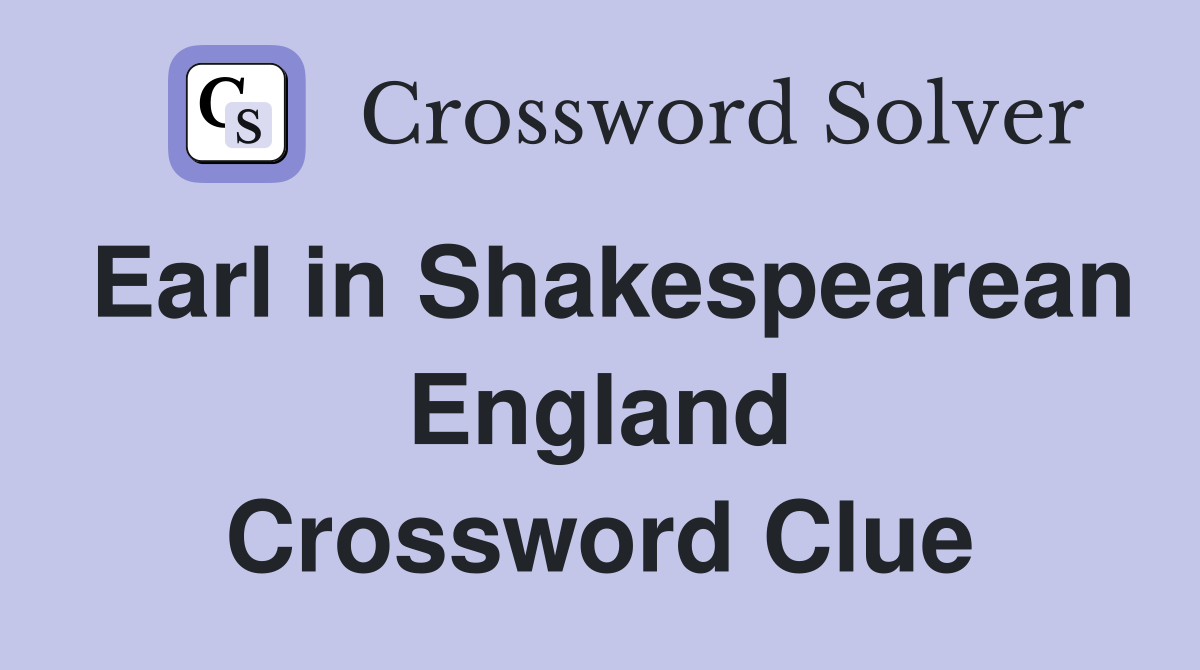 Earl in Shakespearean England Crossword Clue