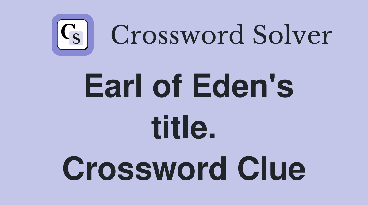 Earl of Eden's title. Crossword Clue
